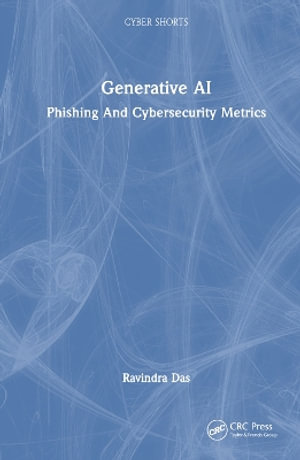 Generative AI : Phishing And Cybersecurity Metrics - Ravindra Das