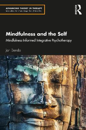 Mindfulness and the Self : Mindfulness-Informed Integrative Psychotherapy - Jan Benda