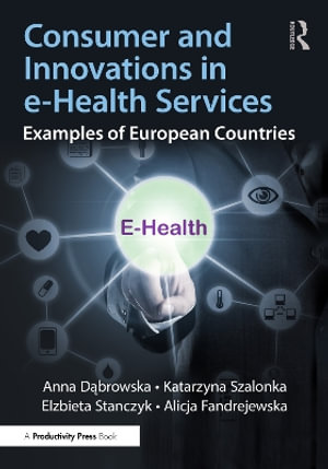 Consumer and Innovations in e-Health Services : Examples of European Countries - Anna Dabrowska