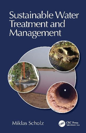 Sustainable Water Treatment and Management - Miklas Scholz