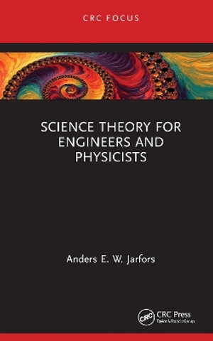 Science Theory for Engineers and Physicists - Anders E. W. Jarfors