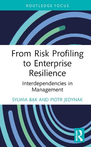 From Risk Profiling to Enterprise Resilience : Interdependencies in Management - Sylwia BÄ?k