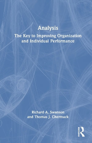 ANALYSIS : The Key to Improving Organization and Individual Performance - Richard A. Swanson