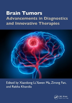 Brain Tumors : Advancements in Diagnostics and Innovative Therapies - Xiaodong Li