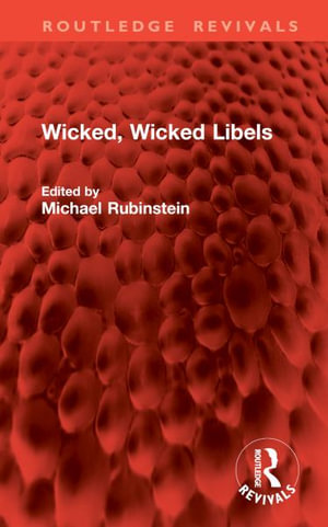 Wicked, Wicked Libels : Routledge Revivals - Michael Rubinstein