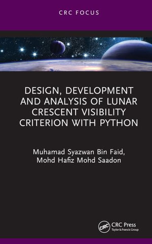 Design, Development and Analysis of Lunar Crescent Visibility Criterion With Python - Muhamad Syazwan Bin Faid