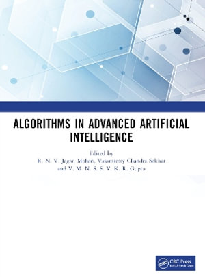 Algorithms in Advanced Artificial Intelligence : ICAAAI-2023 - R. N. V. Jagan Mohan