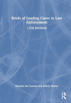 Briefs of Leading Cases in Law Enforcement - Rolando V. del Carmen