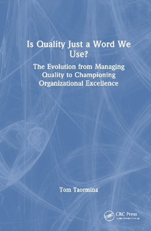 Is Quality Just a Word We Use? : The Evolution from Managing Quality to Championing Organizational Excellence - Tom Taormina