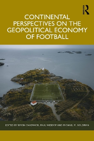 Continental Perspectives on the Geopolitical Economy of Football - Simon Chadwick