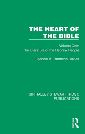 The Heart of the Bible : Volume One: The Literature of the Hebrew People - Jeannie B. Thomson Davies