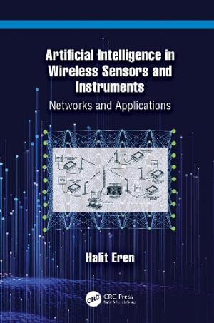 Artificial Intelligence in Wireless Sensors and Instruments : Networks and Applications - Halit Eren