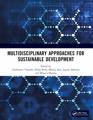 MULTIDISCIPLINARY APPROACHES FOR SUSTAINABLE DEVELOPMENT : International Conference on MULTIDISCIPLINARY APPROACHES FOR SUSTAINABLE DEVELOPMENT IN SCIENCE & TECHNOLOGY - Anshuman Tripathi