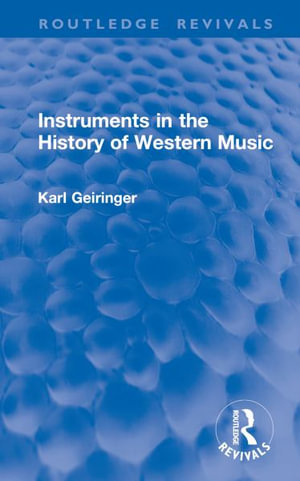 Instruments in the History of Western Music : Routledge Revivals - Karl Geiringer