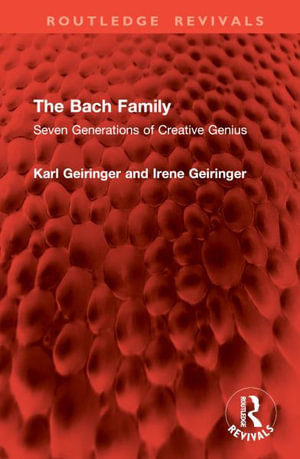 The Bach Family : Seven Generations of Creative Genius - Karl Geiringer