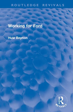 Working for Ford : Routledge Revivals - Huw Beynon