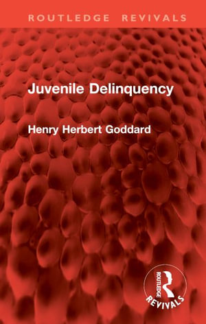 Juvenile Delinquency : Routledge Revivals - Henry Herbert Goddard