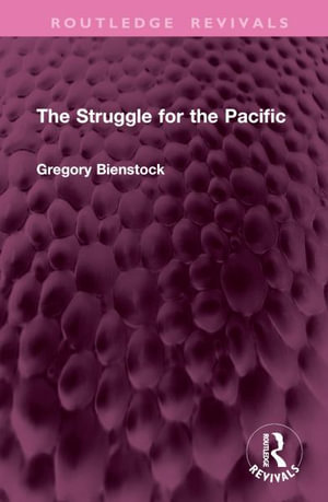 The Struggle for the Pacific : Routledge Revivals - Gregory Bienstock