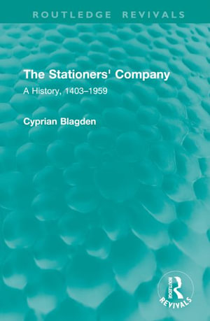 The Stationers' Company : A History, 1403-1959 - Cyprian Blagden