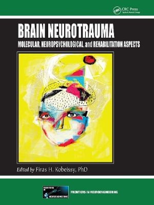 Brain Neurotrauma : Molecular, Neuropsychological, and Rehabilitation Aspects - Firas H. Kobeissy