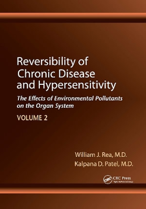 Reversibility of Chronic Disease and Hypersensitivity, Volume 2 : The Effects of Environmental Pollutants on the Organ System - William J. Rea