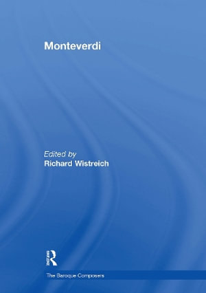 Monteverdi : Baroque Composers - Richard Wistreich