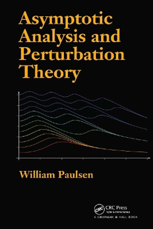 Asymptotic Analysis and Perturbation Theory - William Paulsen