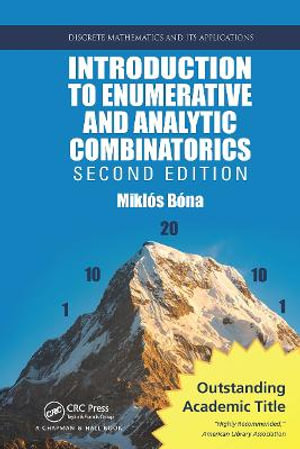 Introduction to Enumerative and Analytic Combinatorics : Discrete Mathematics and Its Applications - Miklos Bona