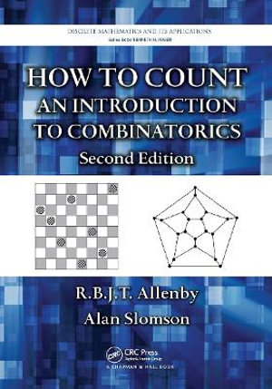 How to Count : An Introduction to Combinatorics, Second Edition - R. B. J. T. Allenby