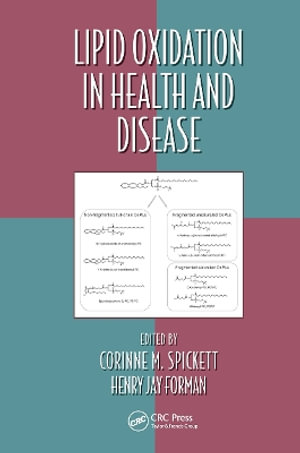 Lipid Oxidation in Health and Disease : Oxidative Stress and Disease - Corinne M. Spickett