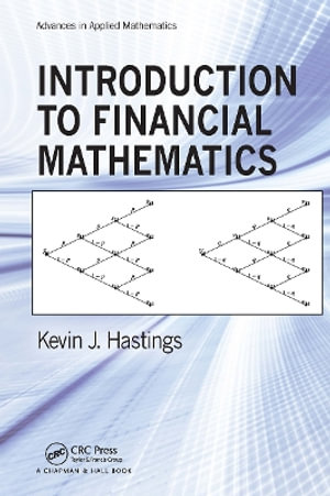 Introduction to Financial Mathematics : Advances in Applied Mathematics - Kevin J. Hastings