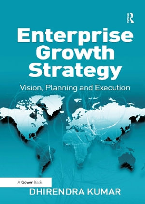 Enterprise Growth Strategy : Vision, Planning and Execution - Dhirendra Kumar