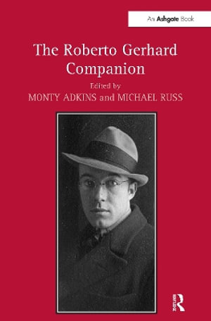 The Roberto Gerhard Companion : Routledge Music Companions - Monty Adkins