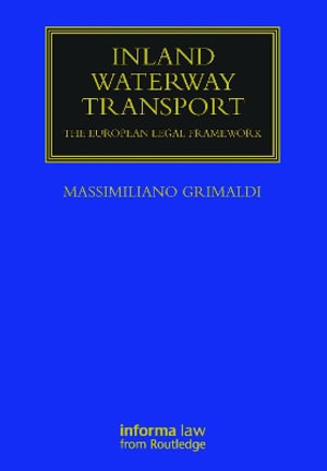 Inland Waterway Transport : The European Legal Framework - Massimiliano Grimaldi