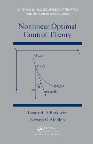 Nonlinear Optimal Control Theory : Chapman & Hall/CRC Applied Mathematics & Nonlinear Science - Leonard David Berkovitz