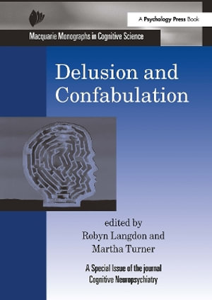 Delusion and Confabulation : A Special Issue of Cognitive Neuropsychiatry - Robyn Langdon