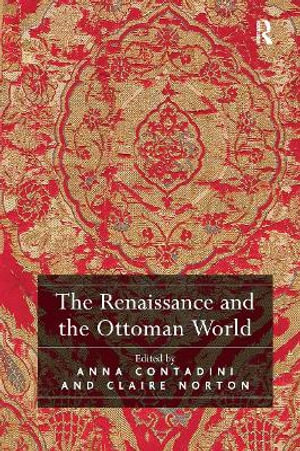 The Renaissance and the Ottoman World - Anna Contadini