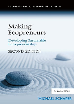 Making Ecopreneurs : Developing Sustainable Entrepreneurship - Michael Schaper