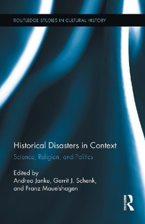 Historical Disasters in Context : Science, Religion, and Politics - Andrea Janku