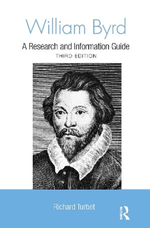 William Byrd : A Research and Information Guide - Richard Turbet