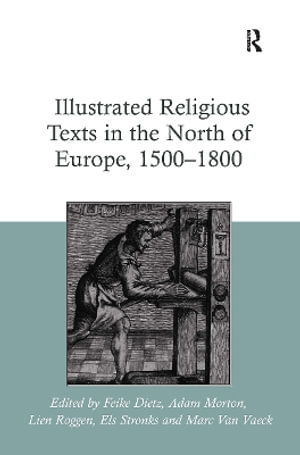 Illustrated Religious Texts in the North of Europe, 1500-1800 - Adam Morton