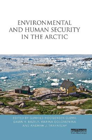 Environmental and Human Security in the Arctic - Gunhild Hoogensen Gjørv