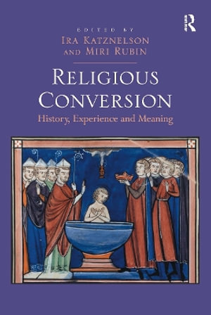 Religious Conversion : History, Experience and Meaning - Ira Katznelson