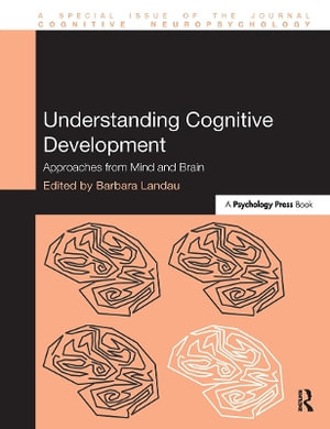 Understanding Cognitive Development : Approaches from Mind and Brain - Barbara Landau