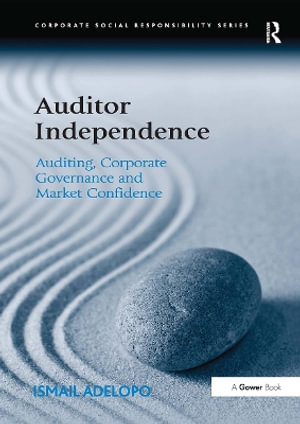 Auditor Independence : Auditing, Corporate Governance and Market Confidence - Ismail Adelopo