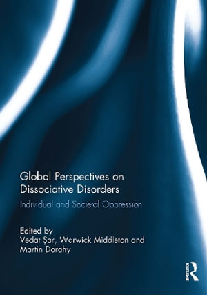 Global Perspectives on Dissociative Disorders : Individual and Societal Oppression - Vedat Sar