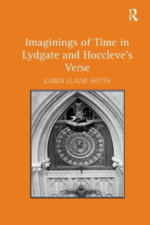 Imaginings of Time in Lydgate and Hoccleve's Verse - Karen Elaine Smyth