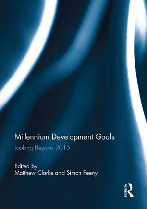 Millennium Development Goals : Looking Beyond 2015 - Matthew Clarke