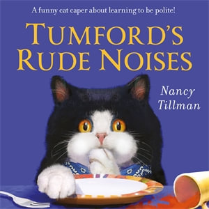 Tumford's Rude Noises : A funny cat caper about learning to be polite! - Nancy Tillman