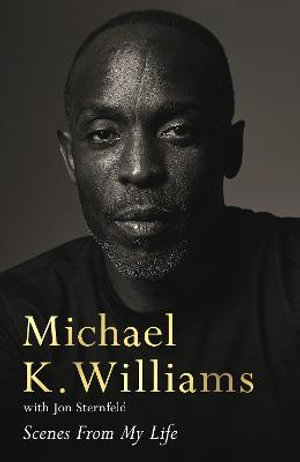 Scenes from My Life : A Memoir - Michael K. Williams